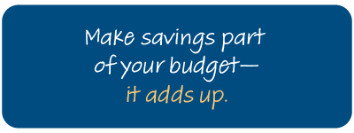 Make Savings part of your budget - it adds up.